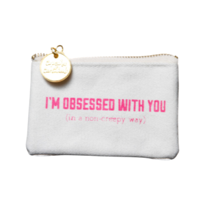 I'm Obsessed With You Coin Purse
