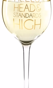 Keep Your HEELS, HEAD & STANDARDS HIGH Wine Glass
